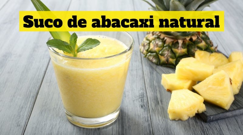 Suco de abacaxi natural Receita super Deliciosa e Fácil de fazer