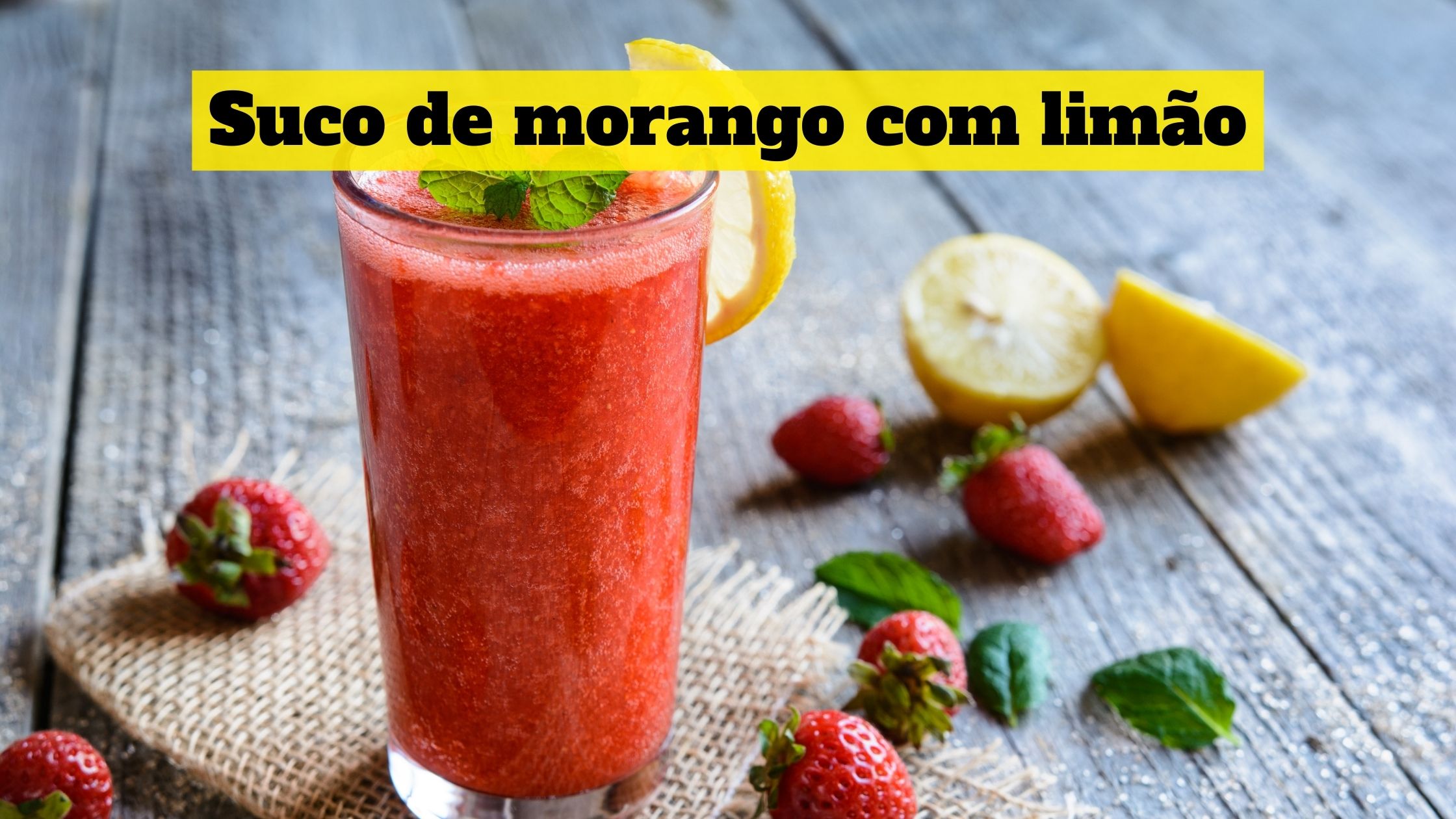 Suco de morango com limão – Receita de suco simples e cremosa